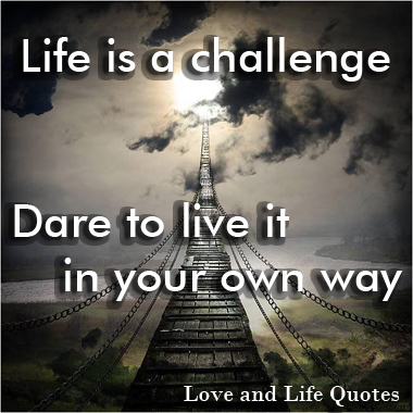 Life is a Challenge
